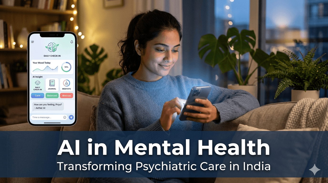 AI in Mental Health — How Artificial Intelligence Is Transforming Psychiatric Care in India